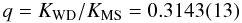 \begin{displaymath} q = K_{\rm WD}/K_{\rm MS} = 0.3143(13) \end{displaymath}