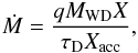 \begin{equation} \dot M = \frac{qM_{\rm WD} X}{\tau_{\rm D} X_{\rm acc}}, \end{equation}