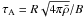 \hbox{$\tau_{\rm A} = R{\sqrt{4\pi\bar{\rho}}}/{B}$}