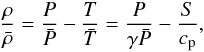 \begin{equation} \label{eq:gas_law} \frac{\rho}{\bar{\rho}} = \frac{P}{\bar{P}} - \frac{T}{\bar{T}} = \frac{P}{\gamma \bar{P}} - \frac{S}{c_{\rm p}}, \end{equation}