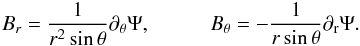 \begin{equation} \label{eq:mag_field_init} B_r = \frac{1}{r^2\sin\theta}\partial_\theta\Psi , \hspace{1cm} B_\theta = -\frac{1}{r\sin\theta}\partial_{\rm r}\Psi . \end{equation}