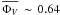 \hbox{$\overline{\Phi_V}\,\sim\,0.64$}