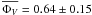\hbox{$\overline{\Phi_V}=0.64\pm0.15$}