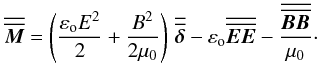 \begin{equation} {\overline{\overline{\vec{M}}}}= \left(\frac{\varepsilon_{\rm o} E^2}{2} + \frac{B^2}{2\mu_0}\right) \, {\overline{\overline{\boldsymbol{\delta}}}} - \varepsilon_{\rm o} {\overline{\overline{{\vec{E}} {\vec{E}} }}} - \frac{{\overline{\overline{ {\vec{B}} {\vec{B}} }}} }{\mu_0}\cdot \label{Maxwellstresstensor} \end{equation}