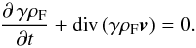 \begin{equation} \frac{\partial \, \gamma \rho_{\rm F}}{\partial t} + {\mathrm{div}} \, (\gamma \rho_{\rm F} {\vec{v}}) = 0. \label{conservnumbercold} \end{equation}