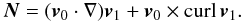 \begin{equation} {\vec{N}}= ({\vec{v}_0} \cdot \nabla) {\vec{v}_1} + {\vec{v}_0} \times {\mathrm{curl}} \, {\vec{v}_1}. \end{equation}