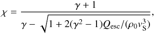 \begin{equation} \chi = {\gamma+1\over\gamma - \sqrt{1+2(\gamma^2-1)Q_{\rm esc}/(\rho_0v_{\rm S}^3)}}, \label{qesc} \end{equation}
