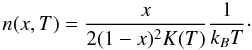 \begin{equation} n(x,T)=\frac{x}{2(1-x)^2K(T)} \frac{1}{k_BT}\cdot \end{equation}