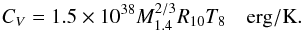 \begin{eqnarray} C_V=1.5\times 10^{38} M_{1.4}^{2/3} R_{10} T_8 \quad {\rm erg/K}. \end{eqnarray}