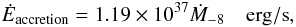 \begin{eqnarray} \dot E_{\rm accretion}=1.19\times 10^{37} \dot M_{-8} \quad {\rm erg/s}, \end{eqnarray}