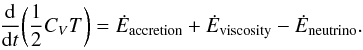 \begin{eqnarray} \frac{{\rm d}}{{\rm d}t}\bigg(\frac{1}{2} C_V T\bigg)=\dot E_{\rm accretion}+ \dot E_{\rm viscosity} - \dot E_{\rm neutrino}. \label{eq21} \end{eqnarray}