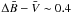 \hbox{$\Delta \bar{B}-\bar{V}\sim 0.4$}