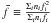 \hbox{$\bar{f} \equiv \frac{\Sigma_i n_i f_i^2}{\Sigma_i n_i f_i}$}