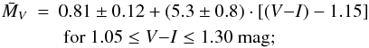 \begin{eqnarray} \bar{M}_V&=&0.81 \pm 0.12 + (5.3 \pm 0.8) \cdot [(V{-}I)-1.15]\\ \nonumber &&~{\rm for}~ 1.05 \leq V{-}I \leq 1.30~\rm mag; \end{eqnarray}