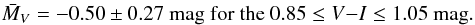 \begin{equation} \bar{M}_V=-0.50 \pm 0.27~{\rm mag\ for\ the}\ 0.85 \leq V{-}I \leq 1.05~{\rm mag}. \end{equation}