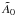 \appendix \setcounter{section}{1} \hbox{$\tilde A_0$}