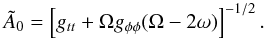 \appendix \setcounter{section}{1} \begin{equation} \tilde A_0 = \left[g_{tt}+\Omega g_{\phi\phi}(\Omega-2\omega)\right]^{-1/2}. \end{equation}
