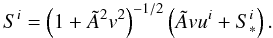 \appendix \setcounter{section}{1} \begin{equation} S^i = \left(1+\tilde A^2v^2\right)^{-1/2}\left(\tilde A vu^i+S^i_*\right). \end{equation}