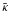 \appendix \setcounter{section}{1} \hbox{${\tilde \kappa}$}