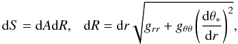 \appendix \setcounter{section}{2} \begin{equation} {\rm d}S = {\rm d}A {\rm d}R, ~~~{\rm d}R = {\rm d}r\sqrt{g_{rr} + g_{\theta \theta}\left(\frac{{\rm d}\theta_*}{{\rm d}r}\right)^2}, \end{equation}