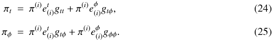 \begin{eqnarray} \pi_t &=& \pi^{(i)}e^t_{(i)} g_{tt} + \pi^{(i)}e^\phi_{(i)}g_{t\phi},\\[1.5mm] \pi_\phi &=& \pi^{(i)}e^t_{(i)} g_{t\phi} + \pi^{(i)}e^\phi_{(i)} g_{\phi\phi}. \end{eqnarray}