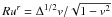 \hbox{$R u^r=\Delta^{1/2}v/\sqrt{1-v^2}$}