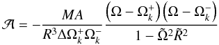 \begin{equation} {\cal A} = -\frac{MA}{R^3\Delta\Omega_k^+\Omega_k^-} \frac{\left(\Omega-\Omega_k^+\right)\left(\Omega-\Omega_k^-\right)}{1-\tilde\Omega^2\tilde R^2} \label{eq_rad4} \end{equation}