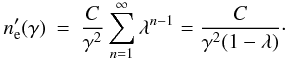 \begin{eqnarray} \label{elec_theta2} n_{\rm e}'(\gamma) & = & \frac{C}{\gamma^2} \sum_{n=1}^{\infty} \lambda^{n-1}= \frac{C}{\gamma^2 (1-\lambda)}\cdot \end{eqnarray}