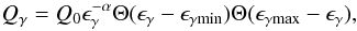 \begin{eqnarray} Q_\gamma=Q_{0} \eg^{-\alpha}\Theta(\eg-\egmn)\Theta(\egmx-\eg), \end{eqnarray}