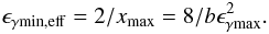 \begin{eqnarray} \label{gmineff} \egmneff={{2}/{\esynmx}}={{8}/{b\egmx^2}}. \end{eqnarray}
