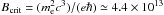 \hbox{$B_{\rm crit}=(\melec^2 c^3)/(e\hbar) \simeq 4.4 \times 10^{13}$}