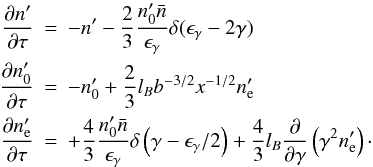 \begin{eqnarray} \label{systemlinear} \frac{\partial n'}{\partial \tau} & = & -n'-\frac{2}{3}\frac{n_0'\bar{n}}{\egamma}\delta(\eg-2\gamma) \nonumber \\ \frac{\partial n_0'}{\partial \tau} & = & -n_0'+ \frac{2}{3} \lB b^{-3/2} x^{-1/2}n_{\rm e}' \nonumber \\ \frac{\partial n_{\rm e}'}{\partial \tau} & = & +\frac{4}{3}\frac{n_0' \bar{n}}{\egamma}\delta \left(\gamma-\eg/2\right)+\frac{4}{3}\lB \frac{\partial}{\partial \gamma}\left(\gamma^2 n_{\rm e}'\right) \cdot \end{eqnarray}