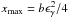 \hbox{$\xmax=b\eg^2/4$}