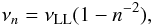 \begin{equation} \nu_n = \nu_{\mathrm{LL}} (1 - n^{-2}), \end{equation}