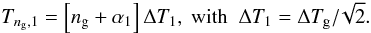 \begin{equation} \per_{\ng, 1} = \left[ \ng + \alpha_1 \right] \tgun , \hbox{ with \ } \tgun= \Delta T\ind{g} / \!\sqrt{2} . \label{tassoul_un} \end{equation}