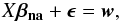 \appendix \setcounter{section}{1} \begin{equation} X\vec{\beta_{\rm na}}+\vec{\epsilon}=\vec{w}, \label{eq:hdix} \end{equation}