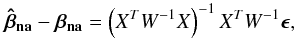 \appendix \setcounter{section}{1} \begin{equation} \vec{\hat{\beta}_{\rm na}}-\vec{\beta_{\rm na}}=\left(X^TW^{-1}X\right)^{-1}X^TW^{-1}\vec{\epsilon}, \end{equation}