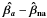 \appendix \setcounter{section}{1} \hbox{$\vec{\hat{\beta_{a}}}-\vec{\hat{\beta}_{\rm na}}$}