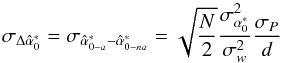 \appendix \setcounter{section}{1} \begin{equation} \sigma_{\Delta \hat{\alpha}^*_{0}}=\sigma_{\hat{\alpha}^*_{0-a}-\hat{\alpha}_{0-na}^*}=\sqrt{\frac{N}{2}}\frac{\sigma^2_{\alpha_0^*}}{\sigma_{w}^2}\frac{\sigma_{P}}{d} \end{equation}