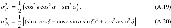 \appendix \setcounter{section}{1} \begin{eqnarray} \label{eq:sigmaPa} &&\sigma^2_{{P}_{\alpha}}=\frac{1}{2}\left(\cos^2\epsilon \cos^2\alpha+\sin^2\alpha\right), \\ \label{eq:sigmaPd} &&\sigma^2_{{P}_{\delta}}=\frac{1}{2}\left[\left(\sin\epsilon\cos\delta-\cos\epsilon\sin\alpha\sin\delta\right)^2+\cos^2\alpha\sin^2\delta\right].~~~~~~~~~~~~~~~~~~~~~ \end{eqnarray}