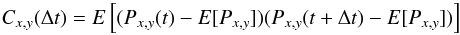 \begin{equation} C_{x,y}(\Delta t) = E\left[(P_{x,y}(t)-E[P_{x,y}])(P_{x,y}(t+\Delta t)-E[P_{x,y}])\right] \label{eq:corrfunc} \end{equation}