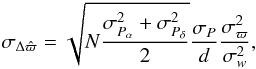 \begin{equation} \sigma_{\Delta\hat{\varpi}}=\displaystyle\sqrt{N\frac{\sigma^2_{{P}_{\alpha}}+\sigma^2_{{P}_{\delta}}}{2}}\frac{\sigma_{P}}{d}\frac{\sigma^2_{\varpi}}{\sigma_{w}^2}, \label{eq:SD} \end{equation}