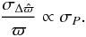 \begin{equation} \frac{\sigma_{\Delta \hat{\varpi}}}{\varpi}\propto\sigma_{P}. \label{eqdue} \end{equation}