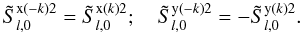\begin{equation} \tilde S^{{\rm x}(-k)2}_{l,0} = \tilde S^{{\rm x}(k)2}_{l,0};\quad \tilde S^{{\rm y}(-k)2}_{l,0} = -\tilde S^{{\rm y}(k)2}_{l,0}. \end{equation}