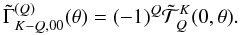 \appendix \setcounter{section}{1} \begin{equation} \tilde \Gamma^{(Q)}_{K-Q,00}(\theta)=(-1)^Q \tilde {\mathcal T}^K_Q(0,\theta). \label{gammak_kmk00} \end{equation}