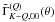 \appendix \setcounter{section}{1} \hbox{$\tilde \Gamma^{(Q)}_{K-Q,00}(\theta)$}
