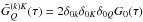 \hbox{$\tilde G^{(k)K}_{Q}(\tau)=2\delta_{0k}\delta_{0K}\delta_{0Q}G_0(\tau)$}