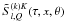 \hbox{$\tilde S^{(k)K}_{l,Q}(\tau,x,{\theta})$}