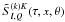 \hbox{$ \tilde S^{(k)K}_{\vec{l},Q}(\tau,x,{\theta})$}