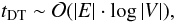\begin{equation} t_{{\rm DT}} \sim \mathcal{O}(\left|E\right| \cdot \log \left|V\right|), \end{equation}